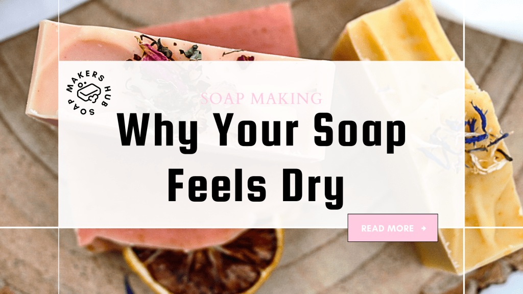 Close-up of handmade soap bars with dried flowers on a wooden surface, featuring the title 'Why Your Soap Feels Dry' in bold black text and a call-to-action button.